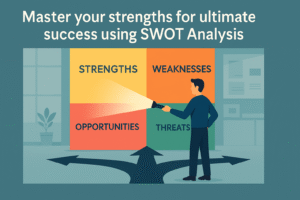 Master Your Strengths for Ultimate Success with SWOT Analysis