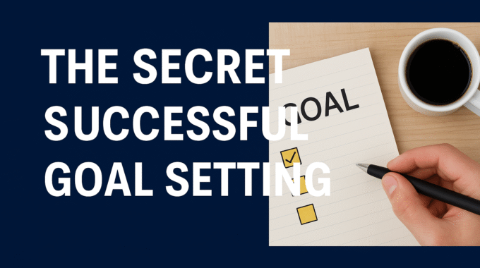 The Secret of Successful Goal Setting