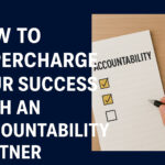 How to Supercharge Your Success With an Accountability Partner